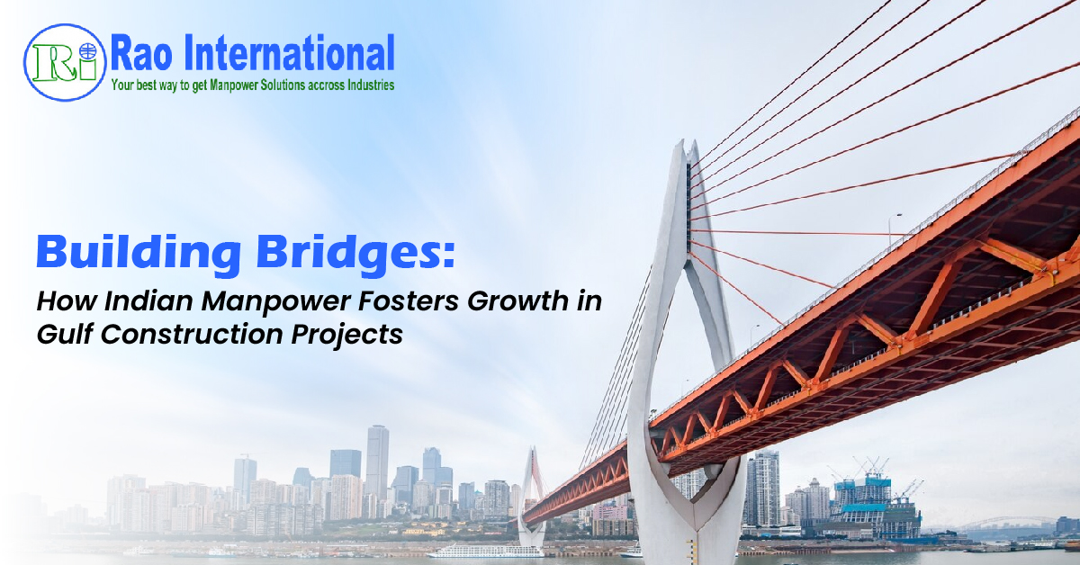 Building Bridges: How Indian Manpower Fosters Growth in Gulf Construction Projects